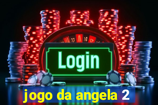 jogo da angela 2